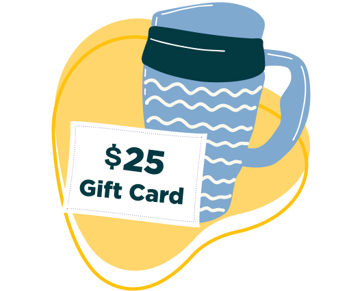 image of reusable coffee cup with lid and text that reads 25 dollar gift card